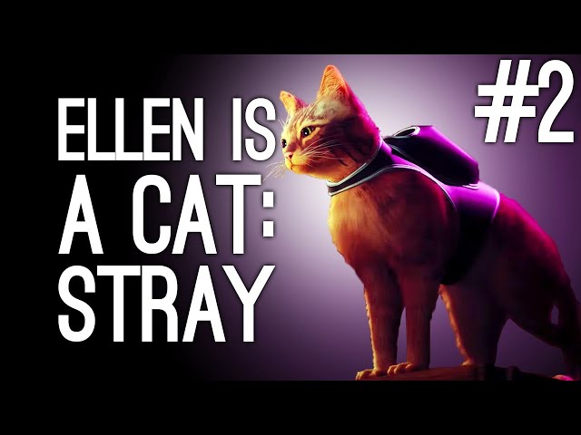 Grown Woman Cries at Video Game Cat PART 2 MUSIC AND RAY GUNS | Ellen plays Stray on PS5