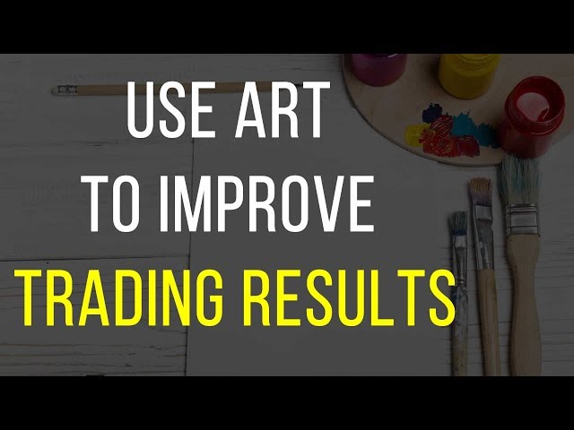 Use Art To Improve Trading Results