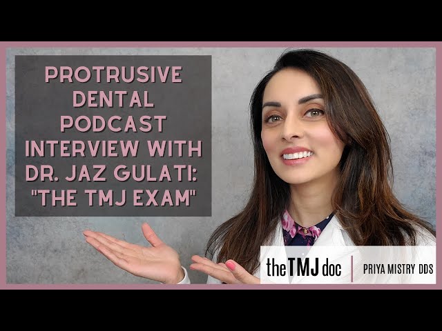 Protrusive Dental Podcast with Dr. Jaz Gulati: "the TMJ Exam" - Priya Mistry, DDS (the TMJ doc) #tmd
