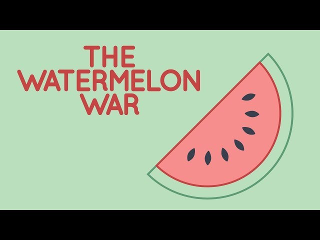 REALLY WEIRD HISTORY: The Watermelon War