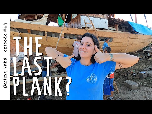 We installed THE LAST PLANK! But our hull is not shut yet! — Sailing Yabá #42