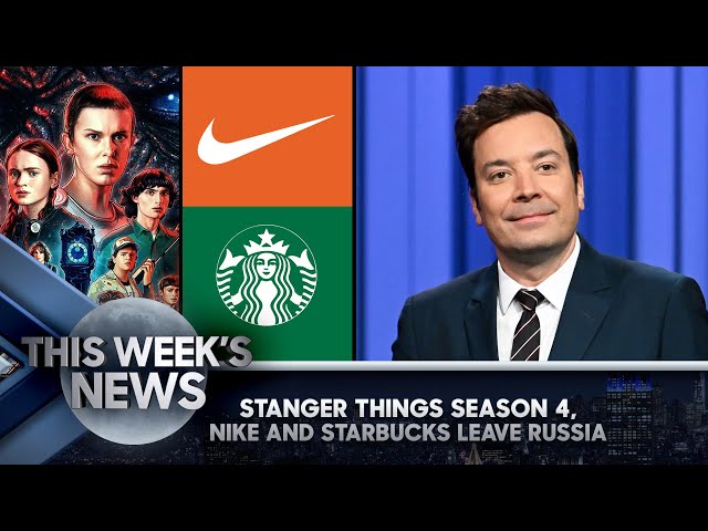 Stranger Things Season 4, Nike and Starbucks Leave Russia: This Week's News | The Tonight Show