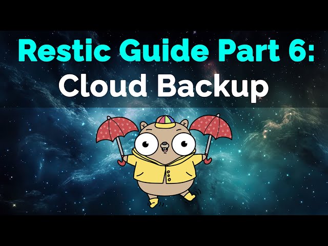 Restic Guide Part 6: Cloud Backup