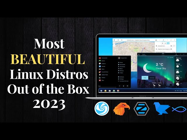 Most BEAUTIFUL Linux Distros Out of the Box in 2023