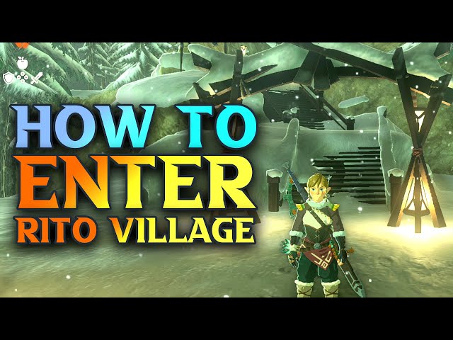 How To Get Into Rito VIllage - Zelda Tears Of The Kingdom Walkthrough Guide