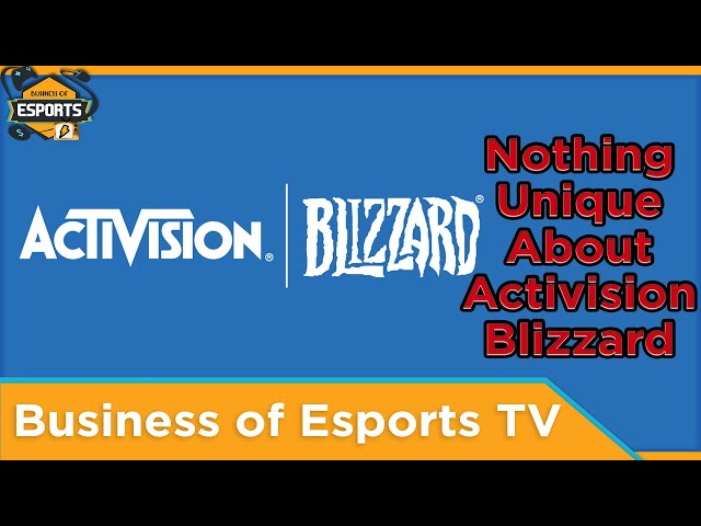 Nothing Unique About Activision-Blizzard - [Business of Esports TV]
