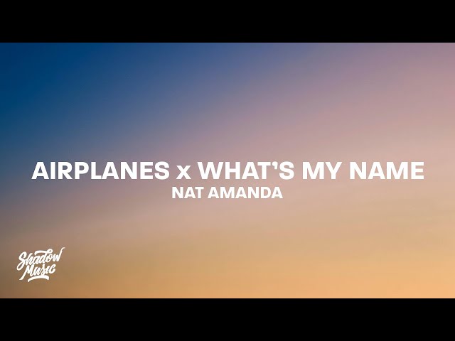 Airplanes x What's My Name - Nat Amanda (TikTok)