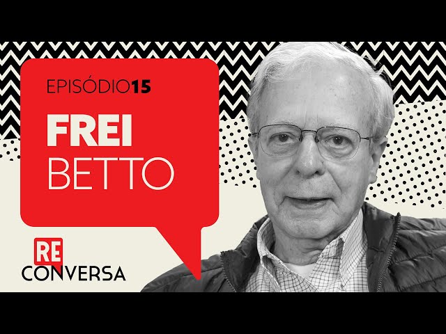 Frei Betto – Teólogo, jornalista e escritor, ele viu o diabo a serviço do bom Deus | Reconversa #15