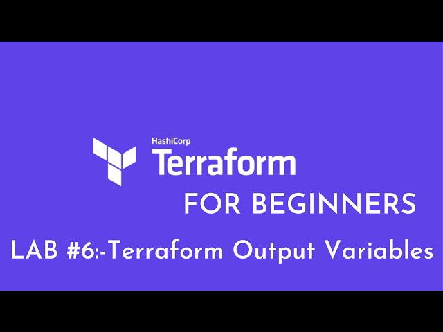 Lab #6: Terraform Output Variables Example | Terraform Output Values | Terraform Outputs