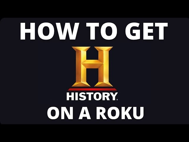 How to Get History App on a Roku Device