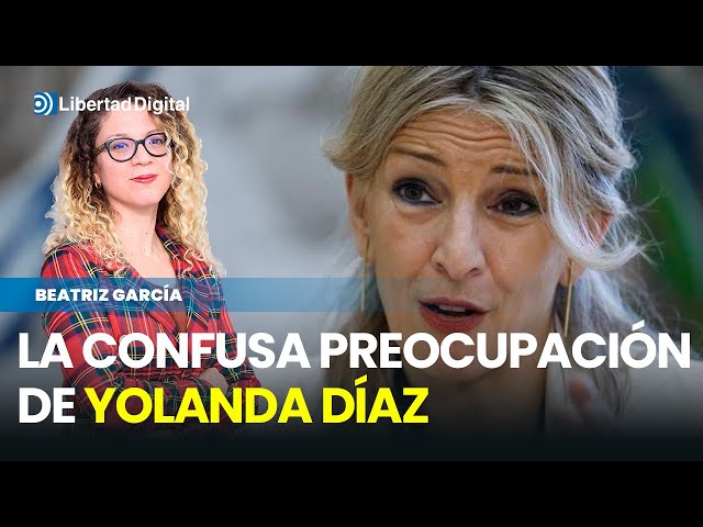 La confusa preocupación de Yolanda Díaz (y no es el paro)