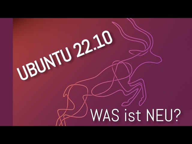 Ubuntu 22.10 Kinetic Kudu - Was ist neu?  Linux Distributionen Rundgang