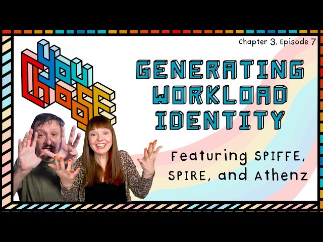 Workload Identity - Feat. SPIFFE, SPIRE, and Athenz (You Choose!, Ch. 3, Ep. 7)