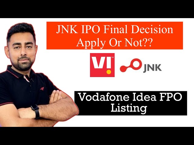 JNK IPO Final Decision | Vodafone Idea FPO Listing | Jayesh Khatri