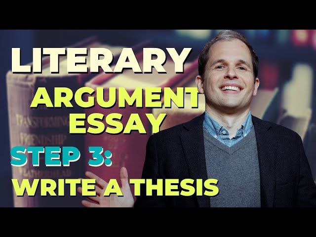Ace the AP Literary Argument Essay - Step 3: Write a Thesis