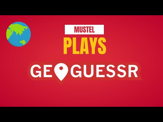 MusTel Plays GeoGuessr! Guessing Where I Am In The World!