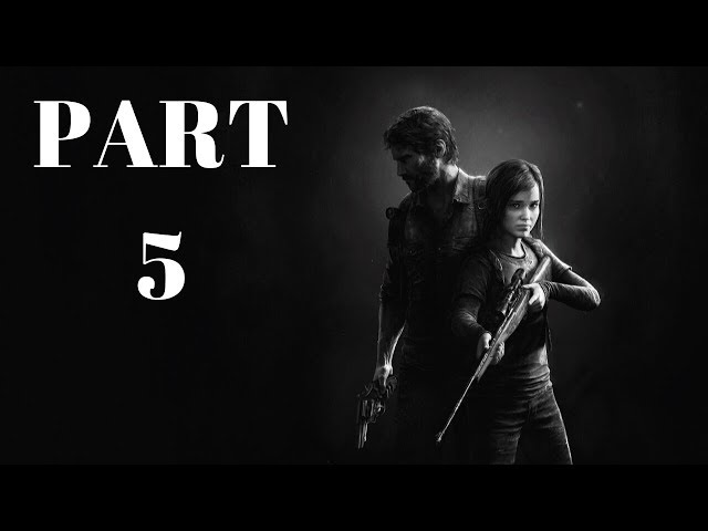 The Last of Us Remastered PS4 Pro - Walkthrough PART 5 - Goodbye Bill - Ellie and Joel Bonding
