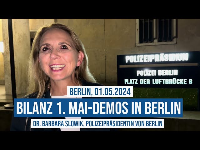 01.05.2024 Polizeipräsidentin von Berlin Dr. Barbara Slowik: Bilanz 1. Mai-Demos #b0105