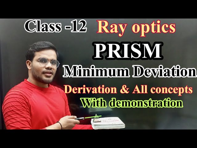 Class 12 Ray optics | prism | minimum deviation & clear all concepts.