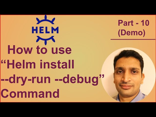 How to use "helm --debug --dry-run" command to validate and verify kubernetes resources