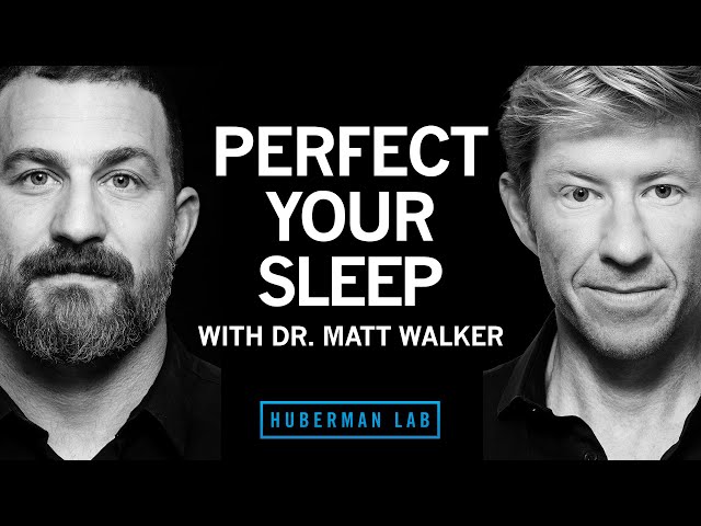 Dr. Matt Walker: The Science & Practice of Perfecting Your Sleep