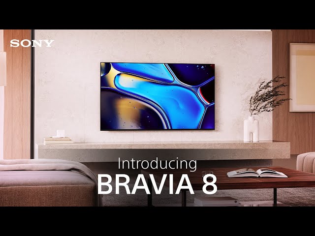 Introducing the Sony BRAVIA 8