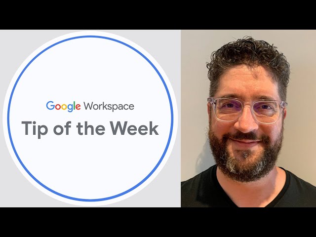 Using Google Workspace: Tip of the week from Googler David Spangler