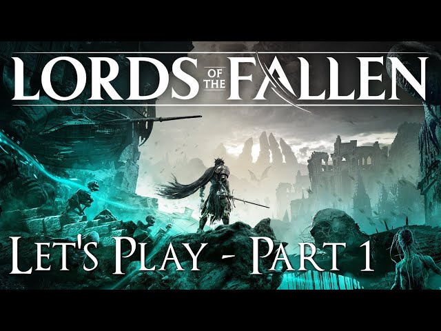 Lords of the Fallen - Let's Play - Part 1  |  Welcome to Axiom, Dark Crusader.