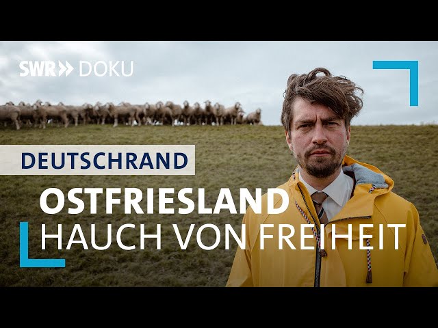 Ostfriesland - Ein Hauch von Freiheit  | DeutschRand - Stadt, Land, Kluft?! 6/6 | SWR Doku