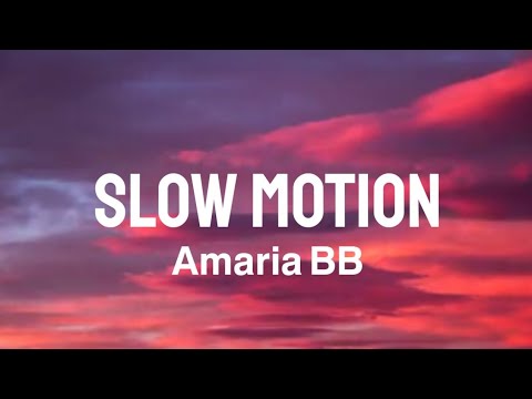 Amaria BB - Slow Motion (Lyric Video)