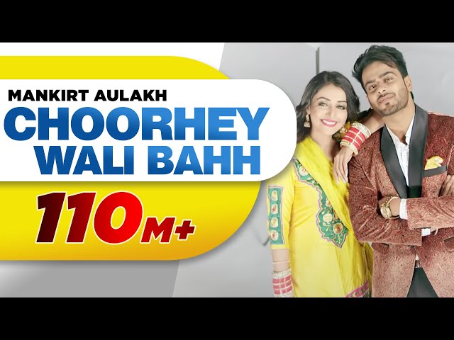 Choorhey Wali Bahh (Full Song) | Mankirt Aulakh | Parmish Verma | Sonia Mann | Latest Songs 2017