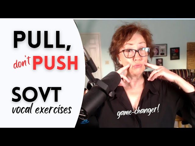 PULL, Don't Push SOVT Exercises for Breath Work