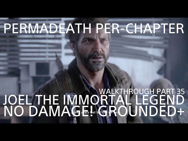 THE LAST OF US PART I GROUNDED+ (PERMADEATH PER-CH NO DAMAGE!) JOEL THE IMMORTAL LEGEND (SCIENCE B)
