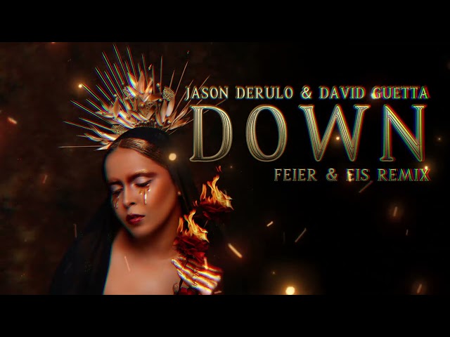 Jason Derulo & David Guetta - Down (FEIER & EIS Remix)