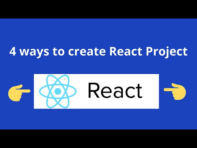4 ways to create a React project | ReactJS | ReactJS Tutorials