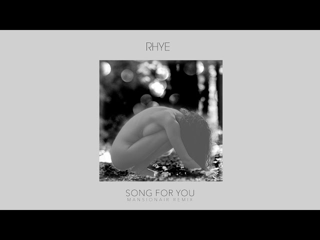 Rhye - Song For You (Mansionair Remix)