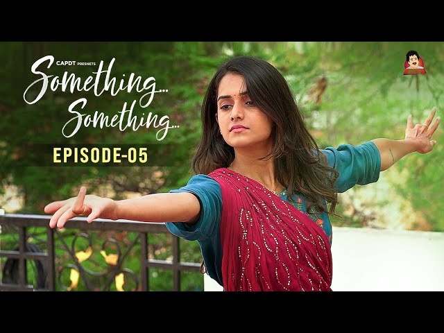 Something Something || Episode 05 || Telugu Web Series || CAPDT