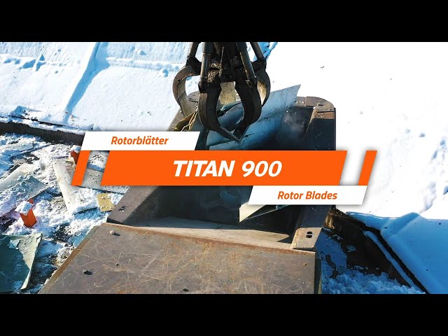 TITAN 900 - Shredding of rotor blades