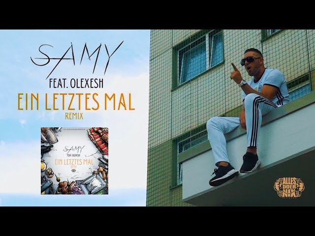 SAMY feat. OLEXESH - Ein letztes Mal(Remix) (Official Video)