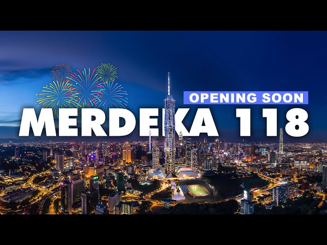 Merdeka 118 World's Second Tallest Skyscraper Ready to Open