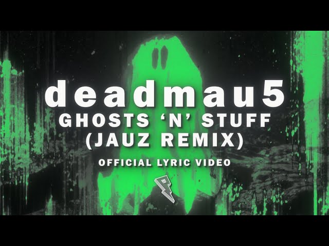 deadmau5 ft. Rob Swire - Ghosts n' Stuff (Jauz Remix) [Official Lyric Video]