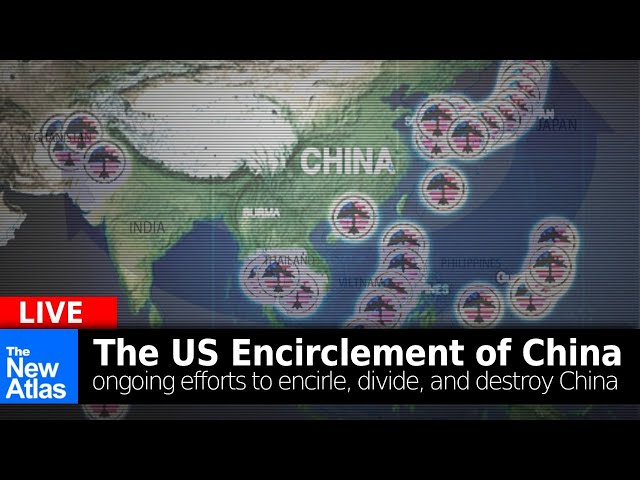 The New Atlas LIVE: Update on the US Encirclement of China