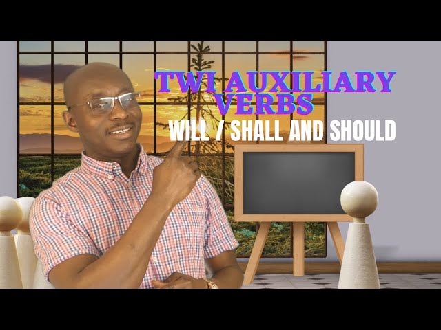 The Auxiliary Verbs Shall And Should In Twi | Learn Twi With Opoku | Asante Twi | Twi For Beginners