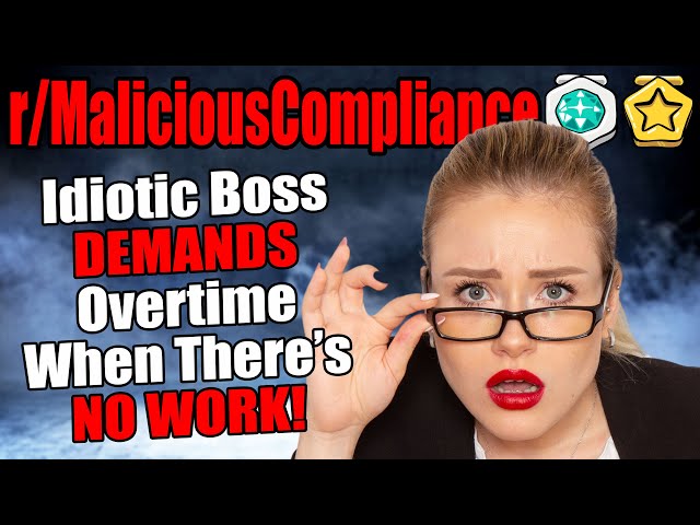 r/MaliciousCompliance - Idiotic Boss DEMANDS Overtime When There's NO WORK!