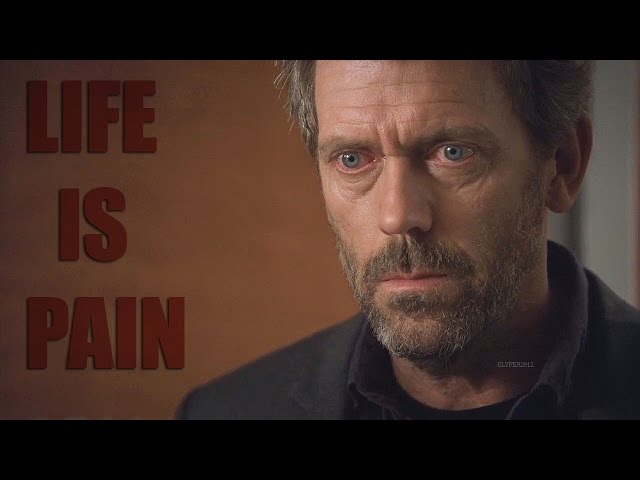 House MD | Life Is Pain