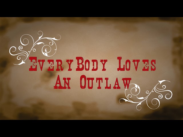 OUTLAW {LYRIC} by Everybody Loves An Outlaw