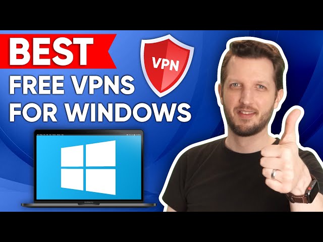 Best Free VPN For Windows 10, 8, 7 in 2024 🔥