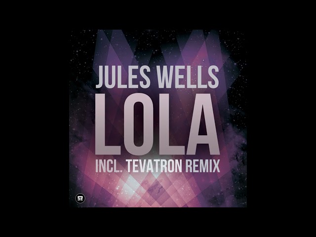 Jules Wells - Lola (Tevatron Remix)