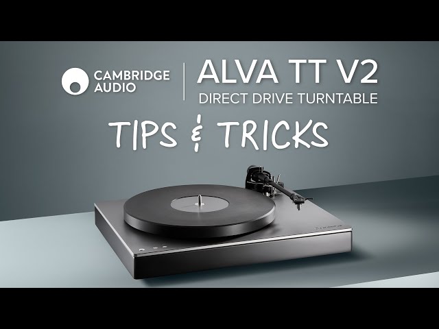 Cambridge Audio Alva TT V2 Turntable Setup Guide // Tips & Tricks