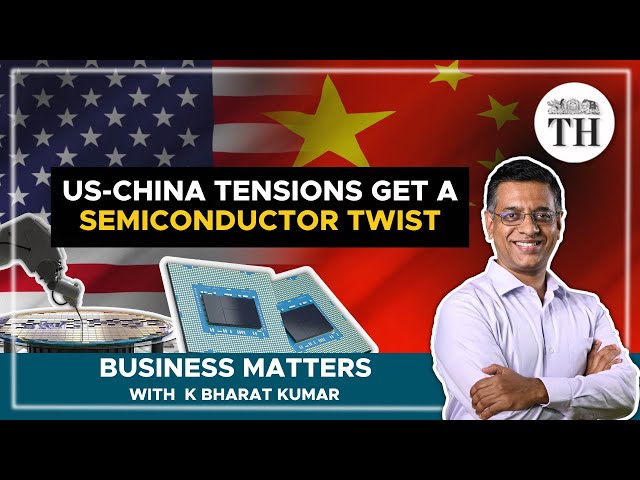 US-China tensions get a semiconductor twist | Business Matters | The Hindu